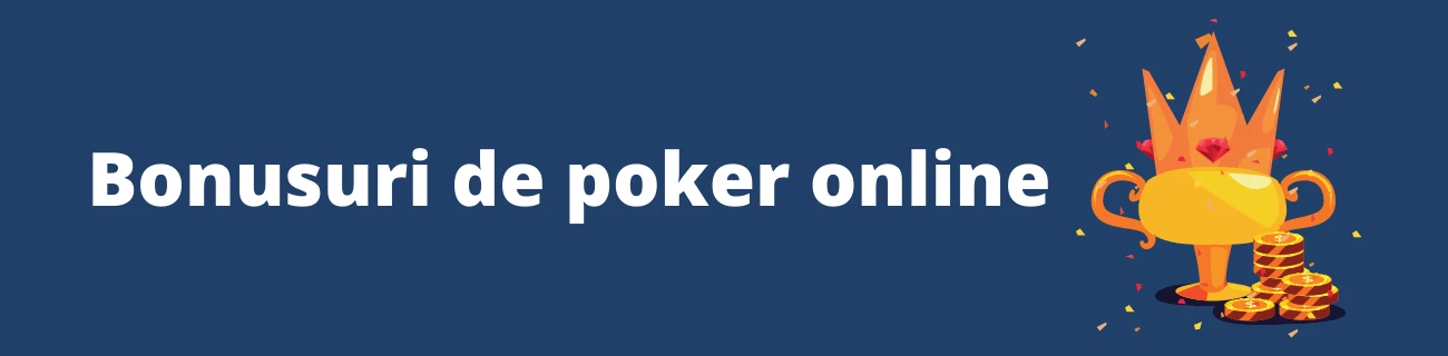 Bonusuri de poker online
