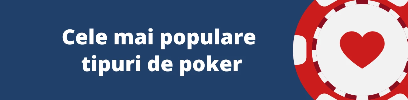 Cele mai populare tipuri de poker