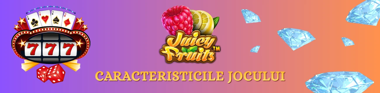 Caracteristicile jocului Juicy Fruits
