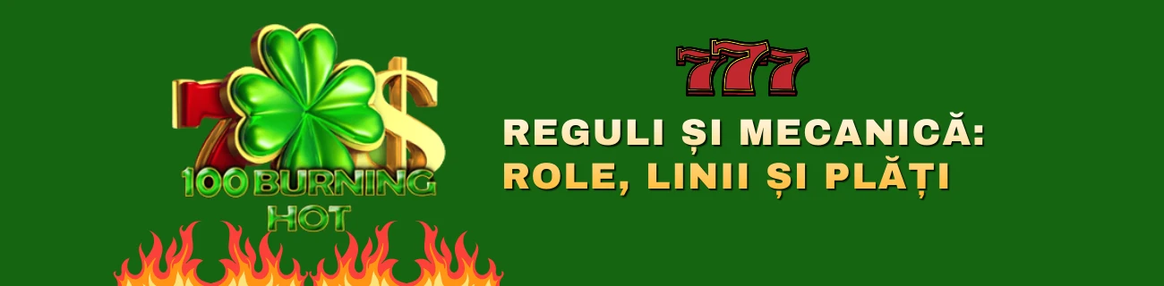 Reguli și mecanică 100 burning hot slot